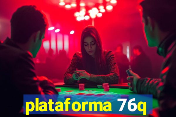 plataforma 76q